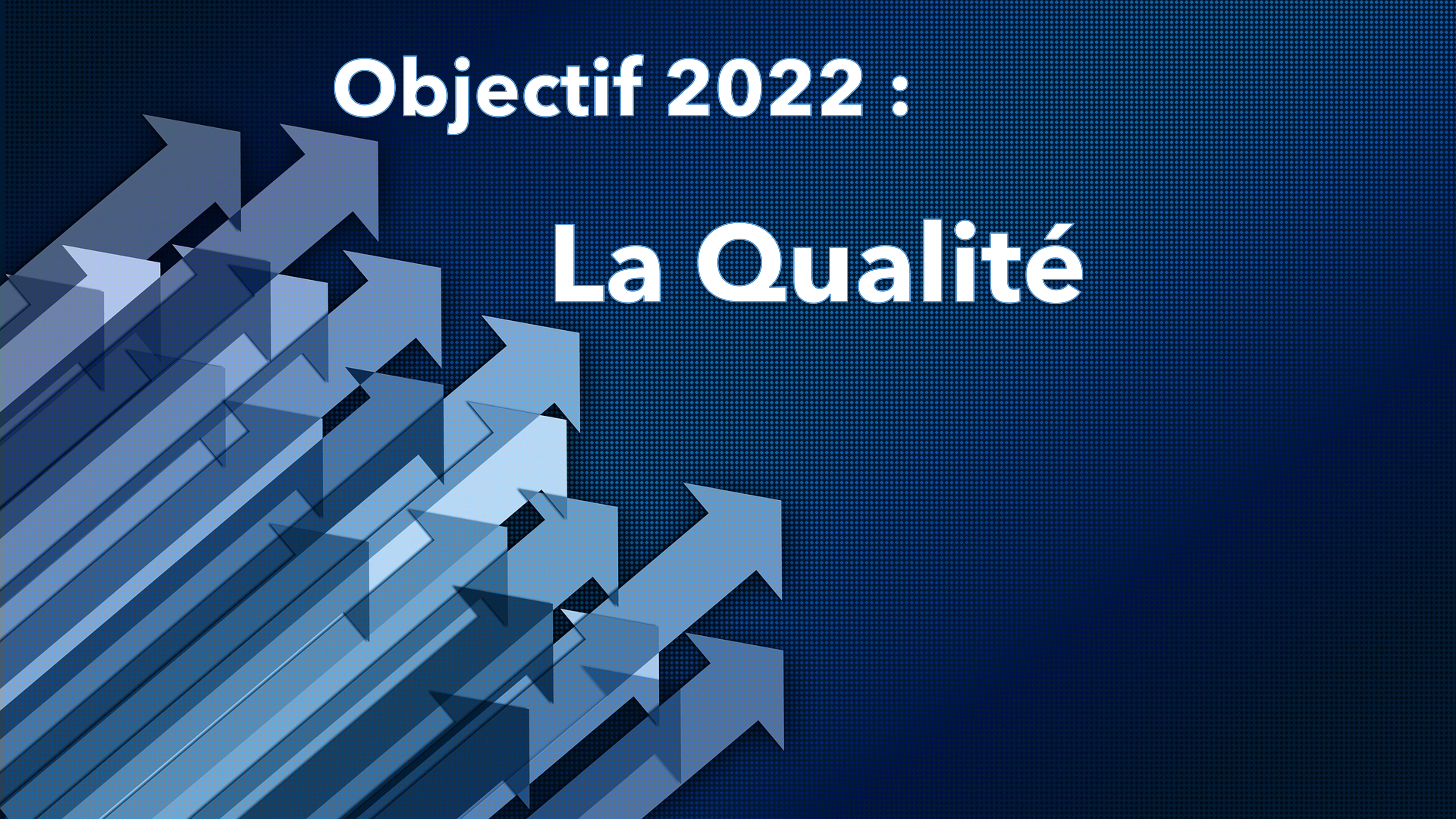 Objectif 2022 Qualité : un objectif au service de la Performance